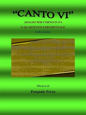cover image of Canto VI. Adagio per corno in fa e quartetto strumentale. Versione partitura (strumenti--corno in fa, oboe, violino, basso elettrico, pianoforte)